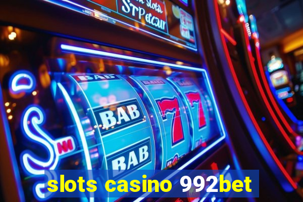 slots casino 992bet